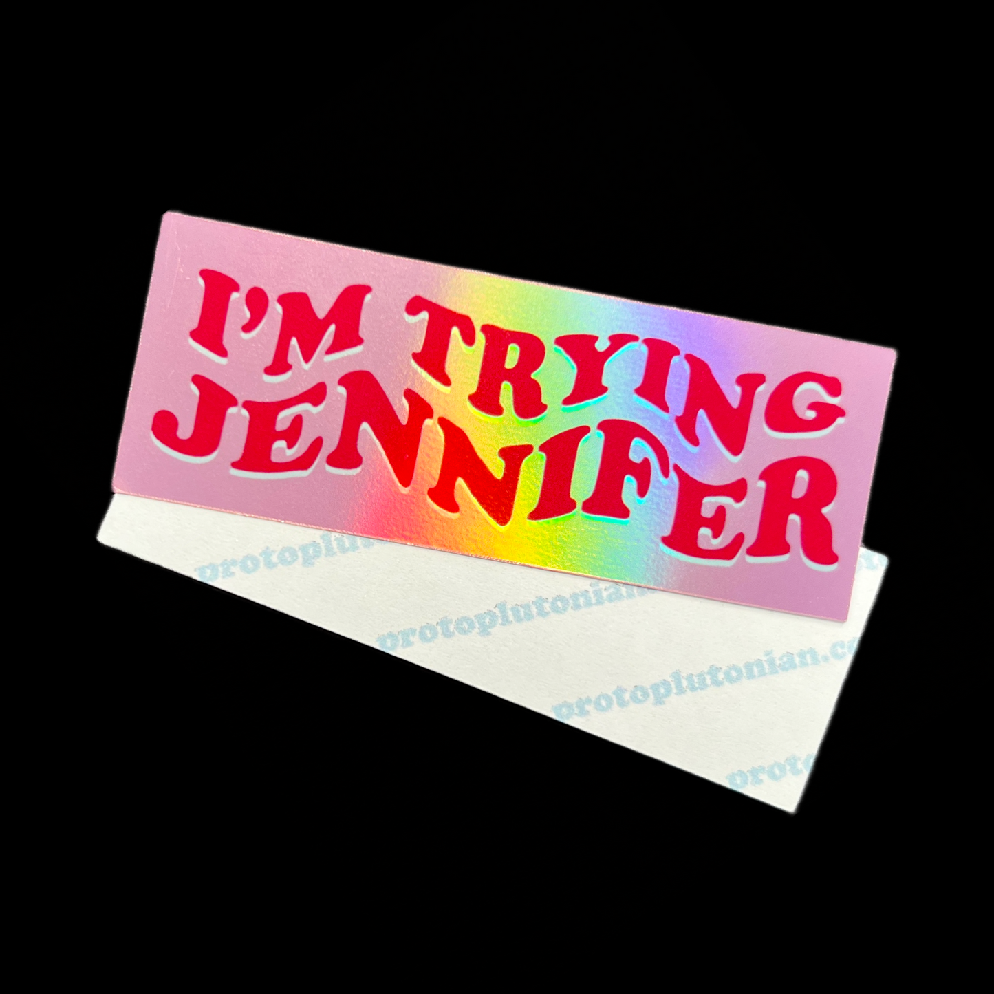 Holographic I’m Trying Jennifer Sticker
