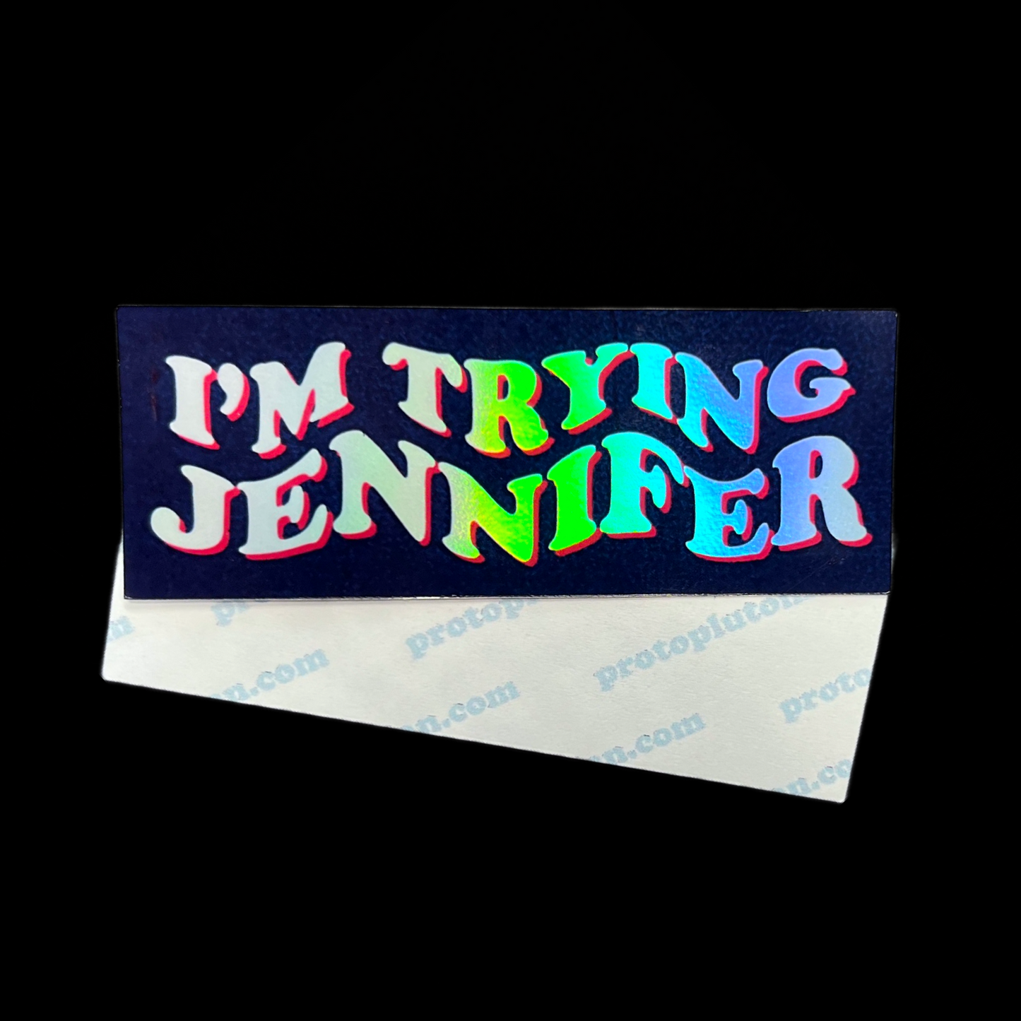 Holographic I’m Trying Jennifer Sticker